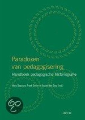 Paradoxen van pedagogisering. Handboek pedagogische historiografie.
